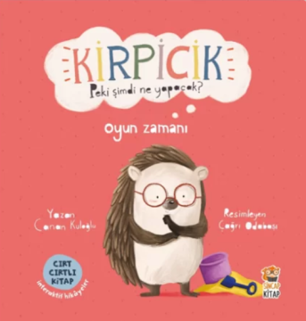SİNCAP KİTAP KİRPİCİK - PEKİ ŞİMDİ NE YAPACAK? - OYUN ZAMANI