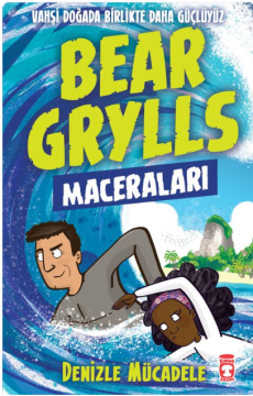Timaş Denizle Mücadele - Bear Grylls Maceraları