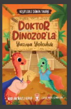 Timaş Doktor Dinozorla Yazıya Yolculuk - Keşiflerle Dün