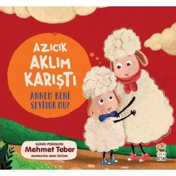 Azıcık Aklım Karıştı! Annem Beni Seviyor Mu?